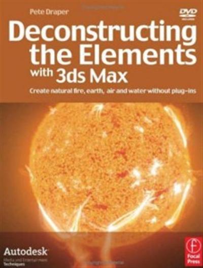 Deconstructing the Elements with 3ds Max(Repost) Deconstructing the Elements with 3ds Max(Repost)