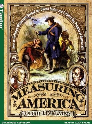 Measuring America: How the United States Was Shaped by the Greatest Land Sale in History Measuring America: How the United States Was Shaped by the Greatest Land Sale in History