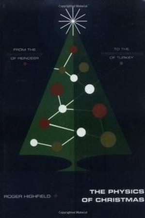 The Physics of Christmas: From the Aerodynamics of Reindeer to the Thermodynamics of Turkey The Physics of Christmas: From the Aerodynamics of Reindeer to the Thermodynamics of Turkey