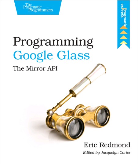 PROGRAMMING GOOGLE GLASS PROGRAMMING GOOGLE GLASS