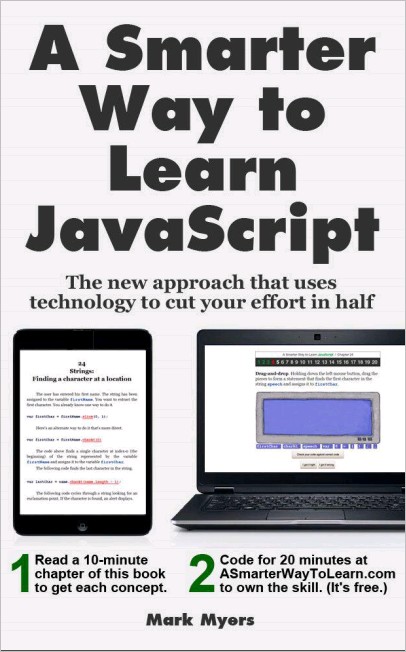 A Smarter Way to Learn JavaScript: The new approach that uses technology to cut your effort in half A Smarter Way to Learn JavaScript: The new approach that uses technology to cut your effort in half