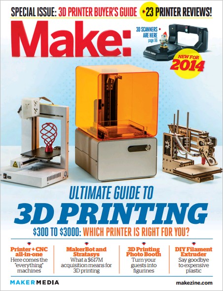 MAKE: ULTIMATE GUIDE TO 3D PRINTING 2014 MAKE: ULTIMATE GUIDE TO 3D PRINTING 2014