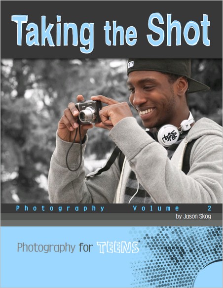 Taking the Shot: Photography Volume 2 (Photography for Teens) Taking the Shot: Photography Volume 2 (Photography for Teens)