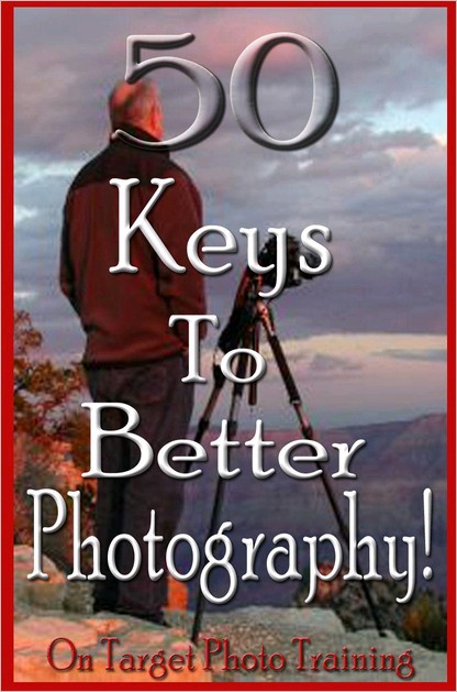 50 Keys To Better Photography! (On Target Photo Training) 50 Keys To Better Photography! (On Target Photo Training)