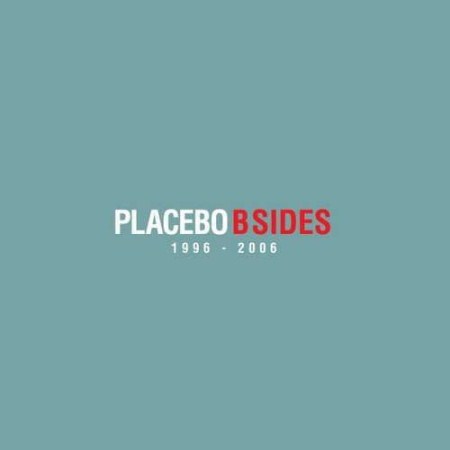 Placebo - B Sides 1996-2006 (2011) Placebo - B Sides 1996-2006 (2011)