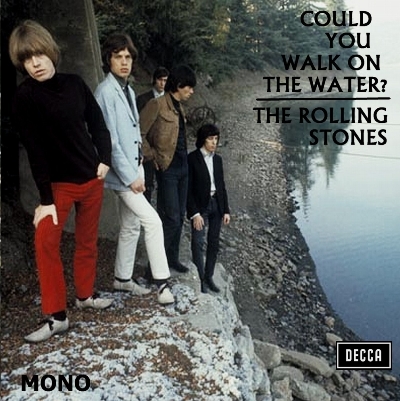 The Rolling Stones - Could You Walk On The Water (Mono) (1966) The Rolling Stones - Could You Walk On The Water (Mono) (1966)