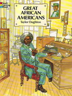 Taylor Oughton - Great African Americans Coloring Book (Dover Pictorial Archives) Taylor Oughton - Great African Americans Coloring Book (Dover Pictorial Archives)